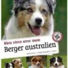 Livre - Bien Vivre Avec Mon Berger Australien -Animalerie bien vivre avec mon berger australien